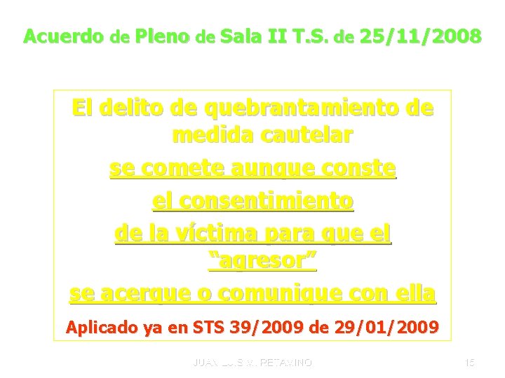 Acuerdo de Pleno de Sala II T. S. de 25/11/2008 El delito de quebrantamiento