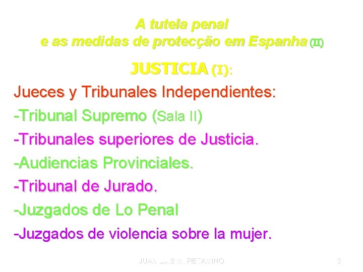 A tutela penal e as medidas de protecção em Espanha (II) JUSTICIA (I): Jueces