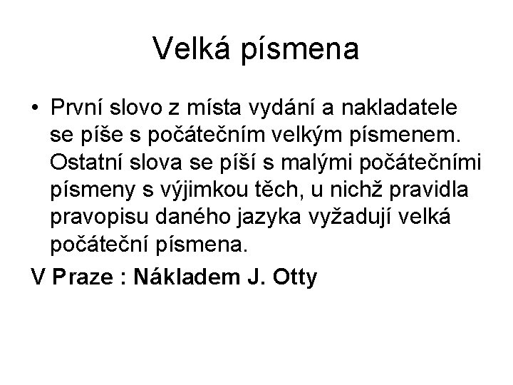 Velká písmena • První slovo z místa vydání a nakladatele se píše s počátečním