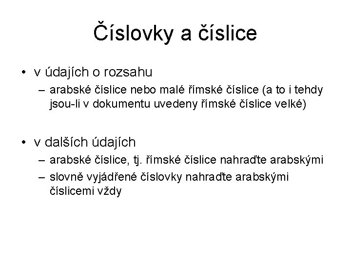 Číslovky a číslice • v údajích o rozsahu – arabské číslice nebo malé římské