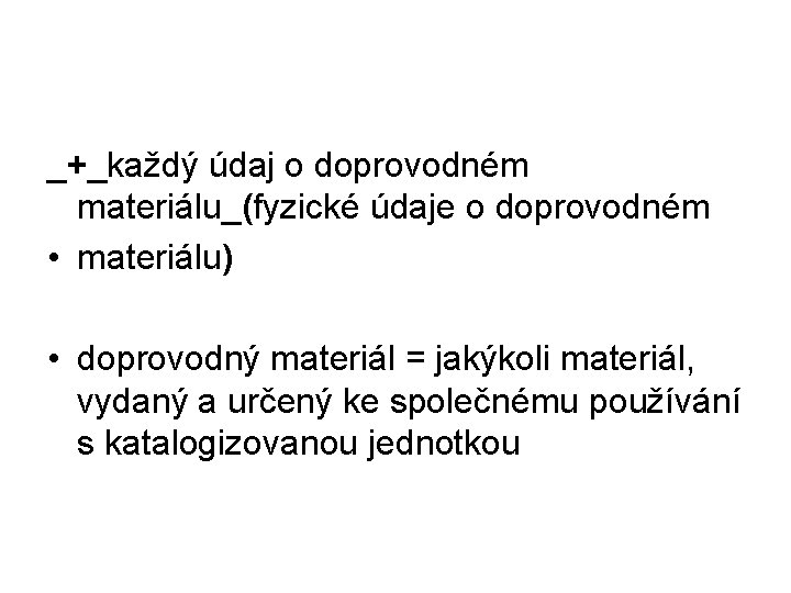 _+_každý údaj o doprovodném materiálu_(fyzické údaje o doprovodném • materiálu) • doprovodný materiál =