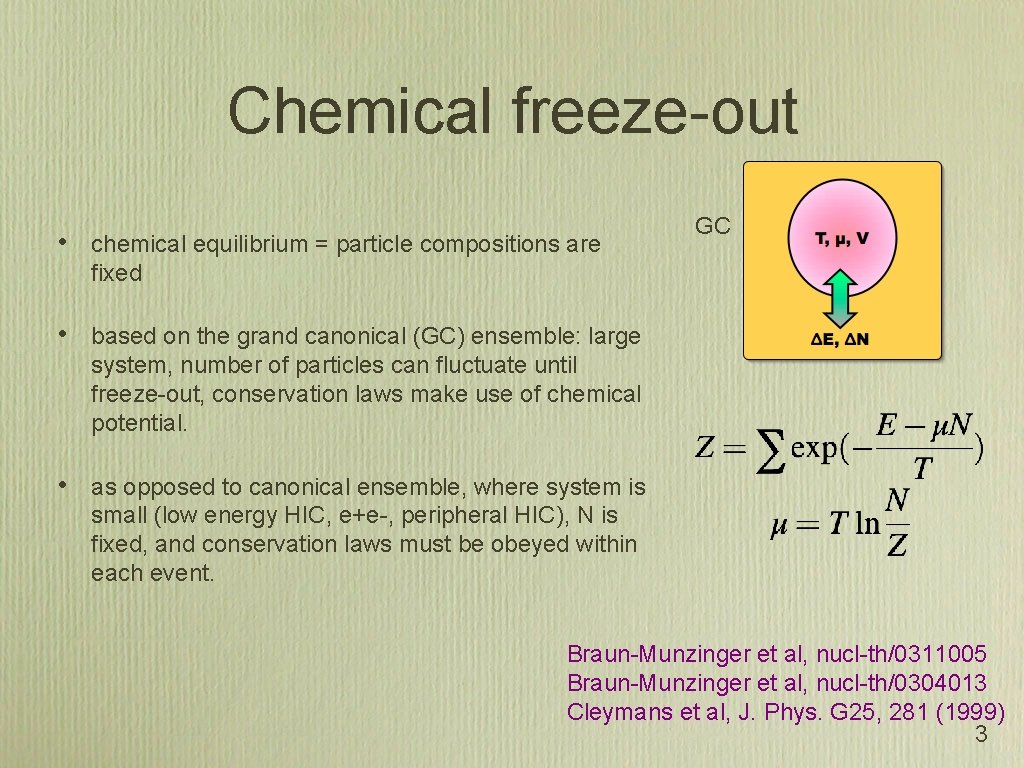 Chemical freeze-out • chemical equilibrium = particle compositions are fixed • based on the