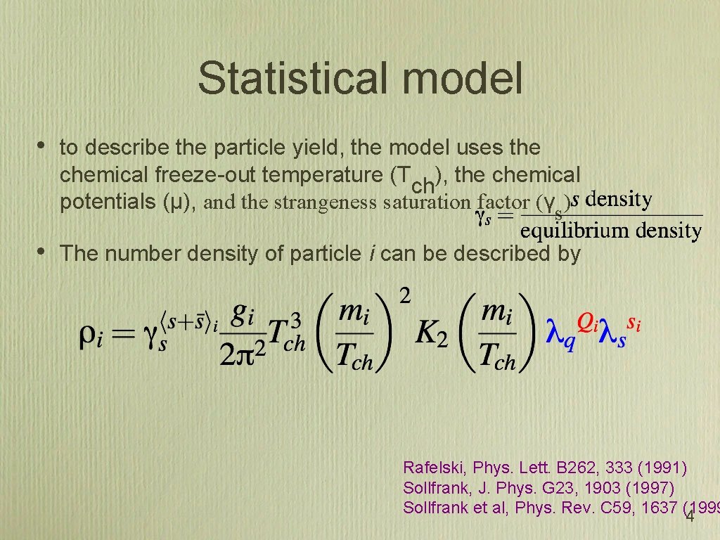 Statistical model • to describe the particle yield, the model uses the chemical freeze-out
