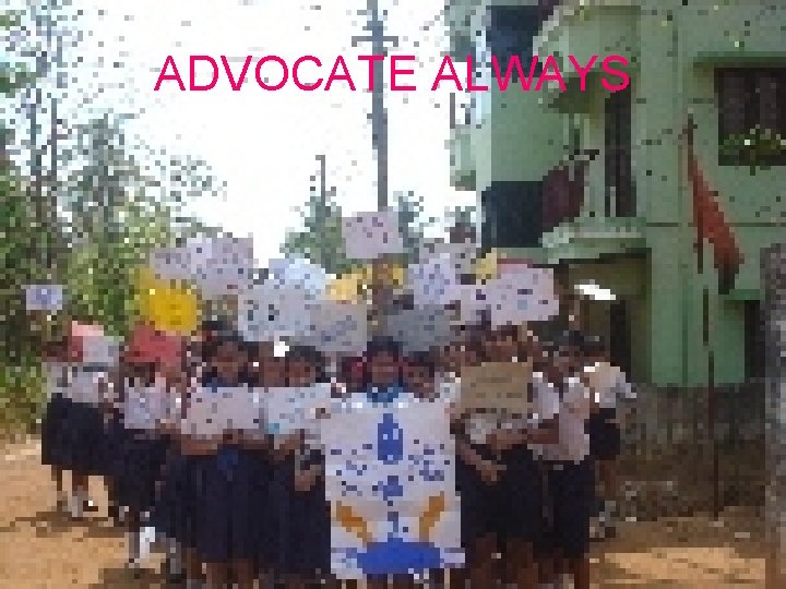 ADVOCATE ALWAYS 