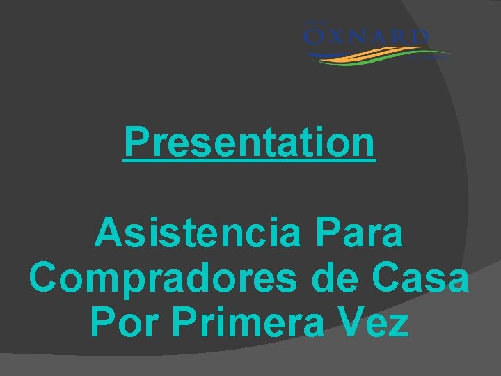 Presentation Asistencia Para Compradores de Casa Por Primera Vez 