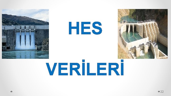 HES VERİLERİ 22 