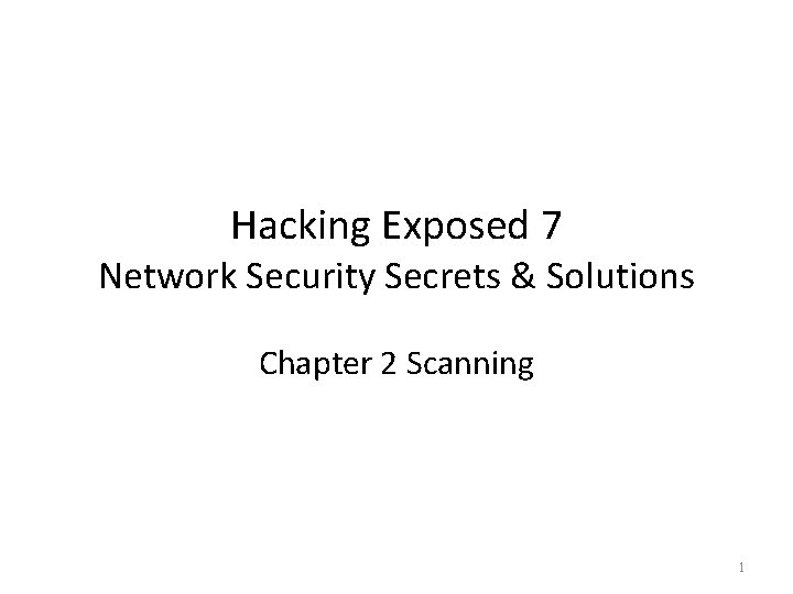 Hacking Exposed 7 Network Security Secrets & Solutions Chapter 2 Scanning 1 