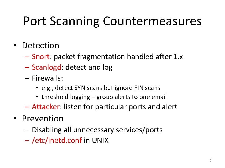 Port Scanning Countermeasures • Detection – Snort: packet fragmentation handled after 1. x –