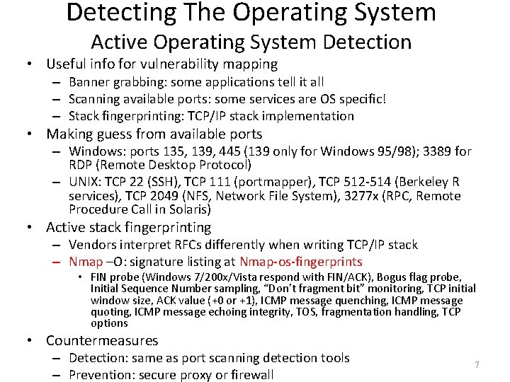 Detecting The Operating System Active Operating System Detection • Useful info for vulnerability mapping