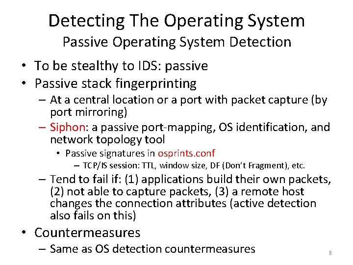 Detecting The Operating System Passive Operating System Detection • To be stealthy to IDS: