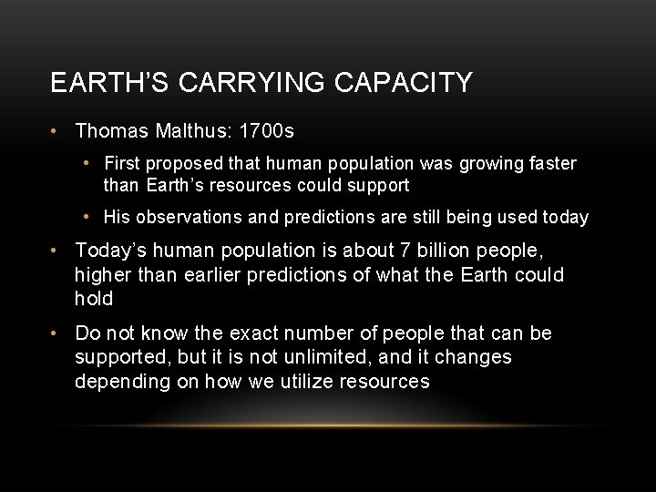 EARTH’S CARRYING CAPACITY • Thomas Malthus: 1700 s • First proposed that human population