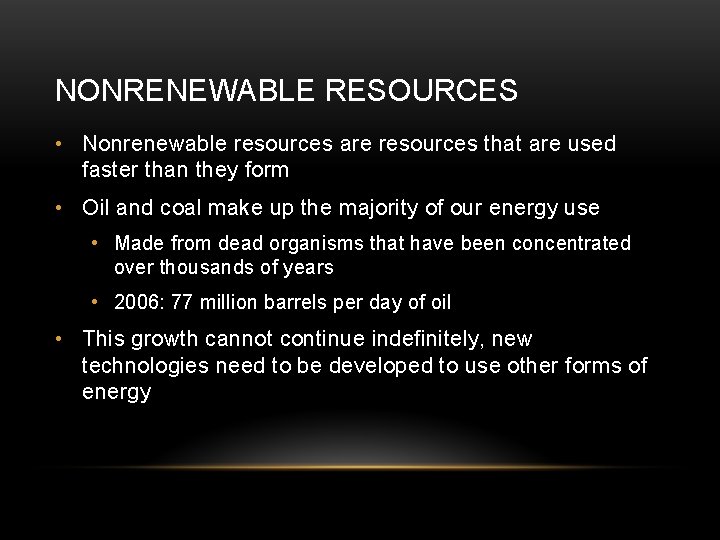 NONRENEWABLE RESOURCES • Nonrenewable resources are resources that are used faster than they form