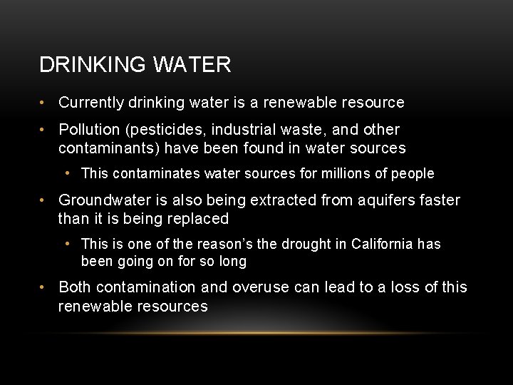 DRINKING WATER • Currently drinking water is a renewable resource • Pollution (pesticides, industrial