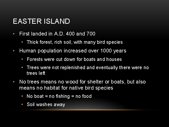 EASTER ISLAND • First landed in A. D. 400 and 700 • Thick forest,