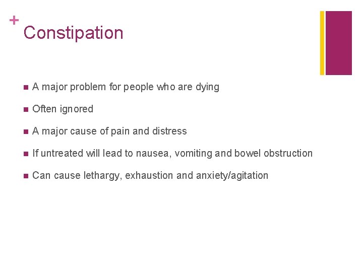 + Constipation n A major problem for people who are dying n Often ignored