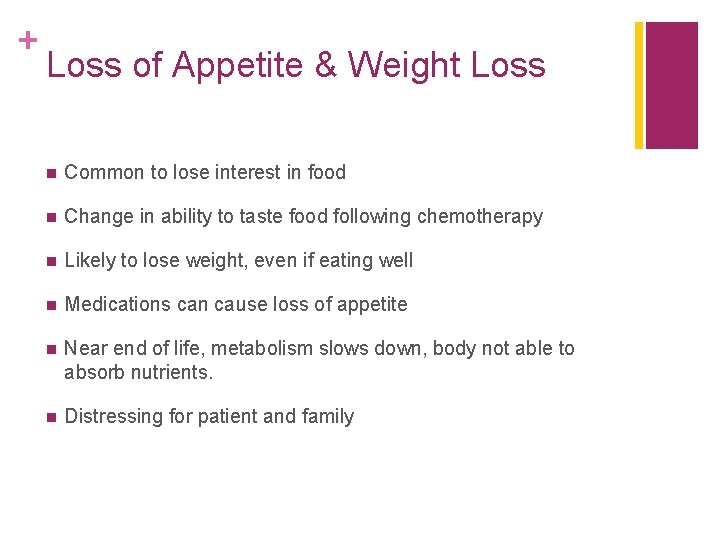 + Loss of Appetite & Weight Loss n Common to lose interest in food