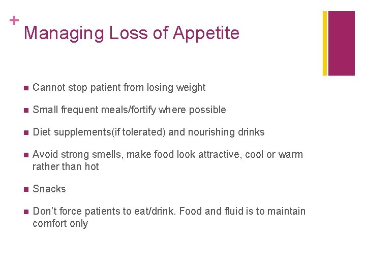 + Managing Loss of Appetite n Cannot stop patient from losing weight n Small