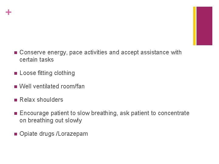 + n Conserve energy, pace activities and accept assistance with certain tasks n Loose