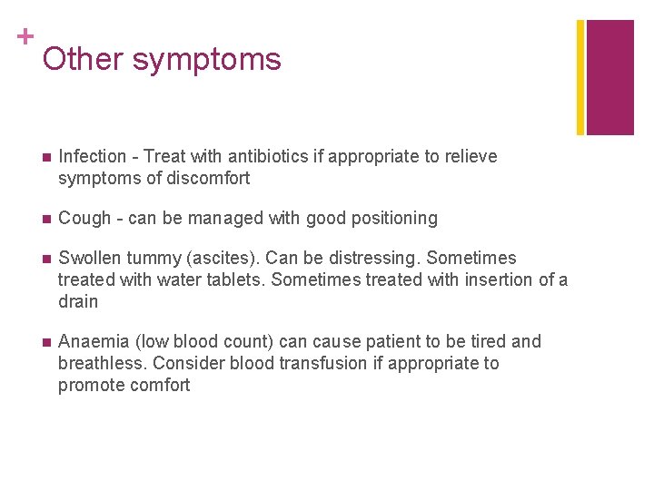 + Other symptoms n Infection - Treat with antibiotics if appropriate to relieve symptoms