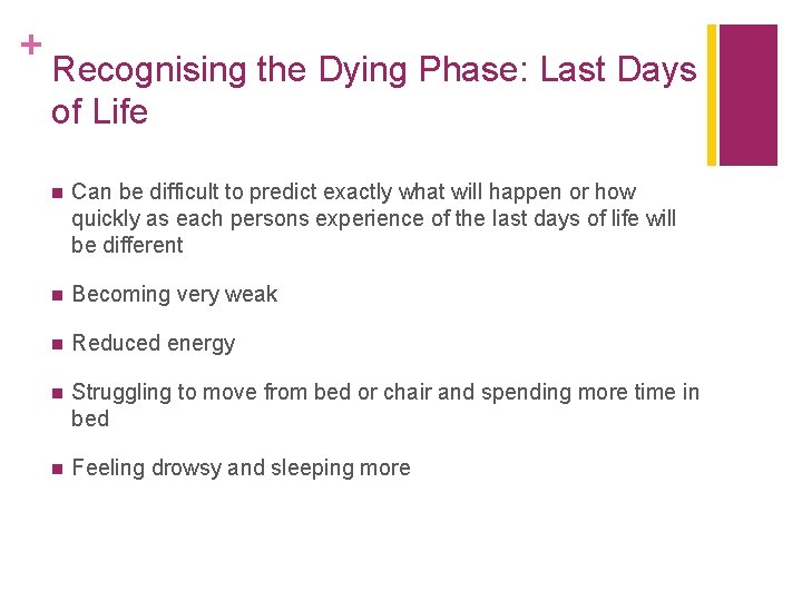 + Recognising the Dying Phase: Last Days of Life n Can be difficult to
