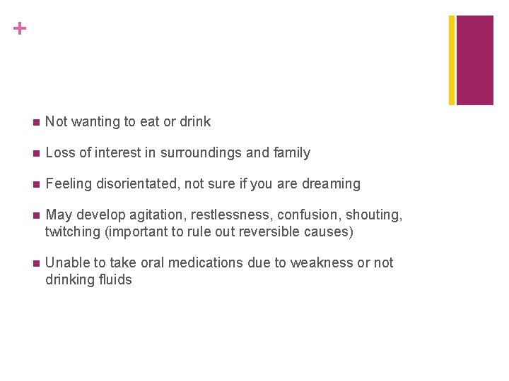+ n Not wanting to eat or drink n Loss of interest in surroundings