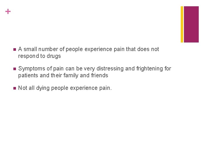 + n A small number of people experience pain that does not respond to