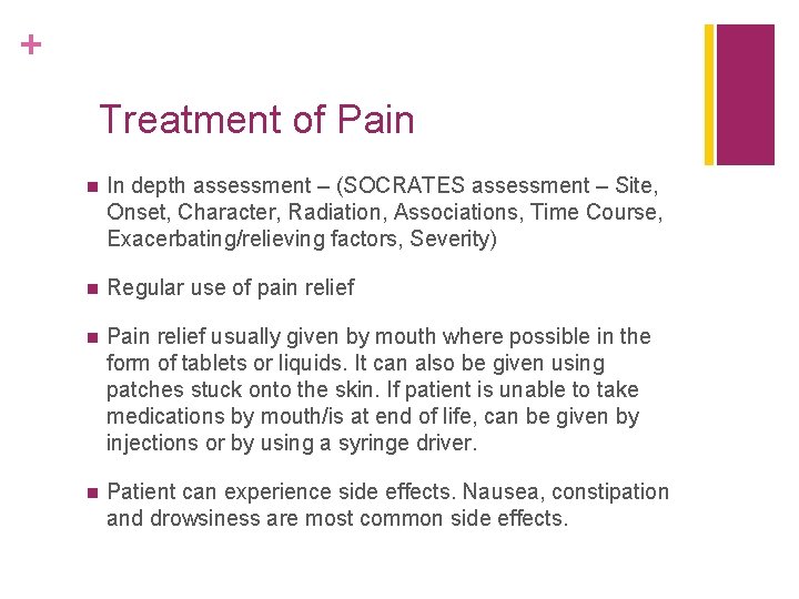 + Treatment of Pain n In depth assessment – (SOCRATES assessment – Site, Onset,