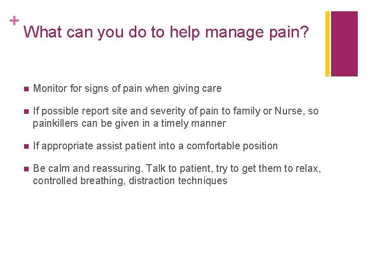 + What can you do to help manage pain? n Monitor for signs of