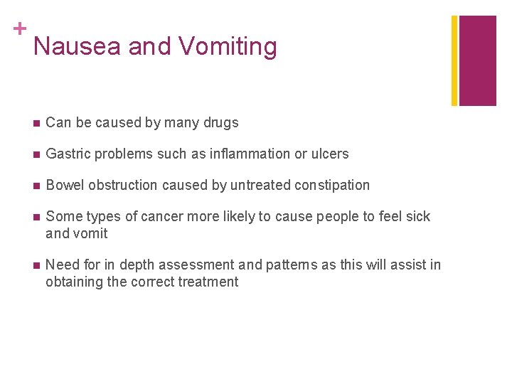 + Nausea and Vomiting n Can be caused by many drugs n Gastric problems