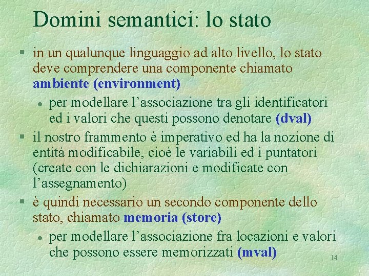 Domini semantici: lo stato § in un qualunque linguaggio ad alto livello, lo stato