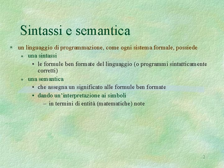 Sintassi e semantica § un linguaggio di programmazione, come ogni sistema formale, possiede l