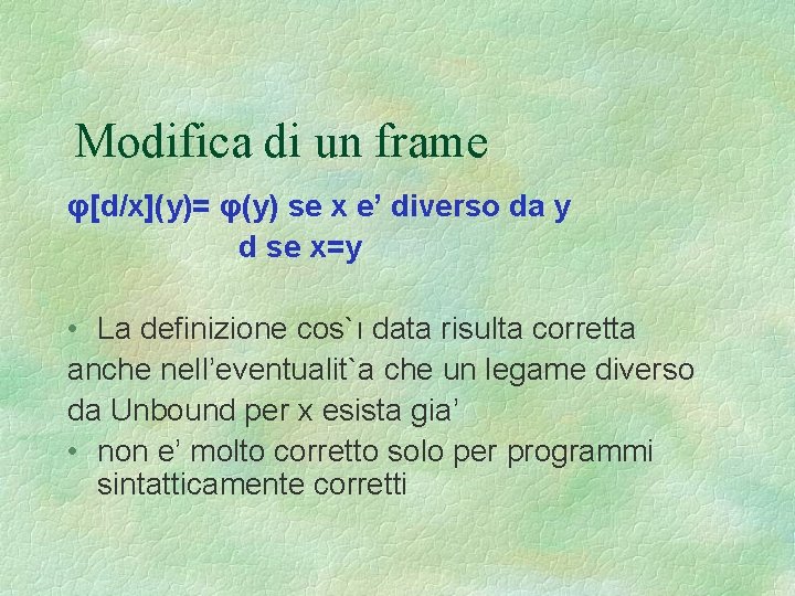 Modifica di un frame φ[d/x](y)= φ(y) se x e’ diverso da y d se