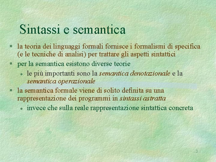 Sintassi e semantica § la teoria dei linguaggi formali fornisce i formalismi di specifica