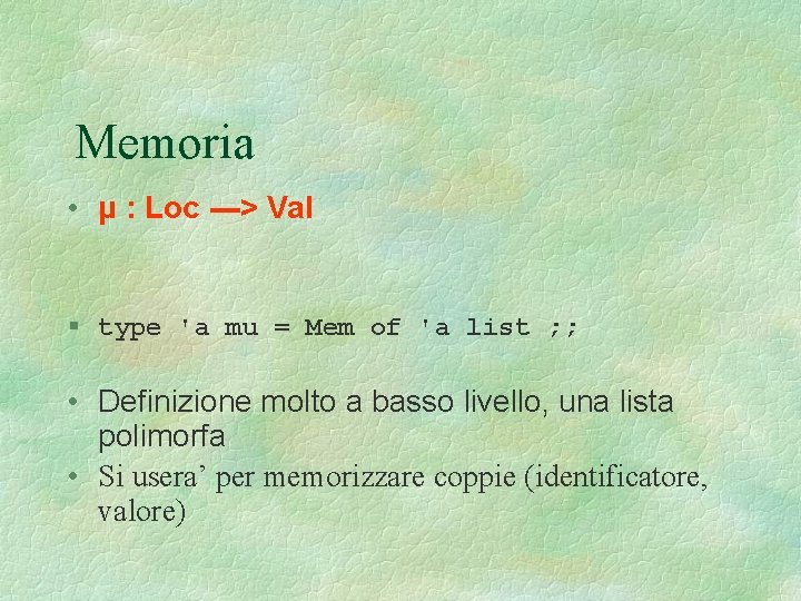 Memoria • μ : Loc ---> Val § type 'a mu = Mem of