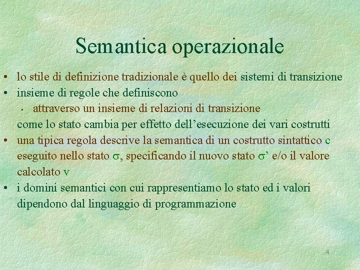Semantica operazionale • lo stile di definizione tradizionale è quello dei sistemi di transizione