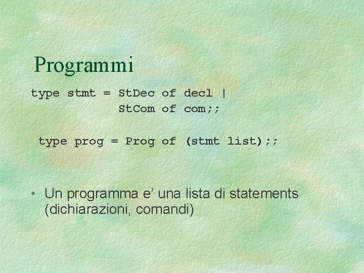 Programmi type stmt = St. Dec of decl | St. Com of com; ;