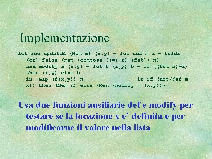 Implementazione let rec update. M (Mem m) (x, y) = let def m x