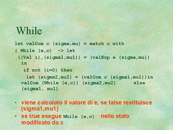 While let val. Com c (sigma, mu) = match c with | While (e,