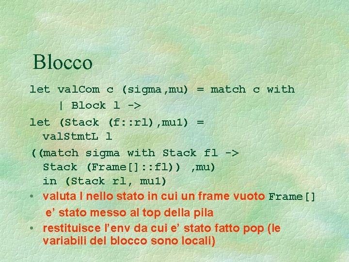 Blocco let val. Com c (sigma, mu) = match c with | Block l