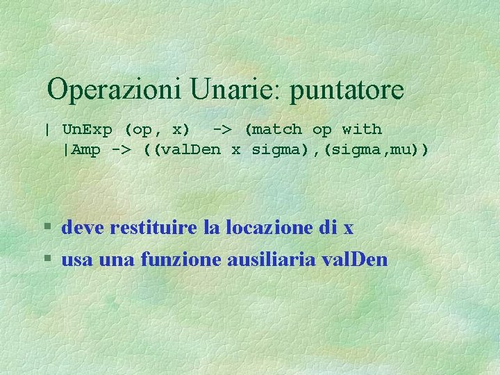 Operazioni Unarie: puntatore | Un. Exp (op, x) -> (match op with |Amp ->