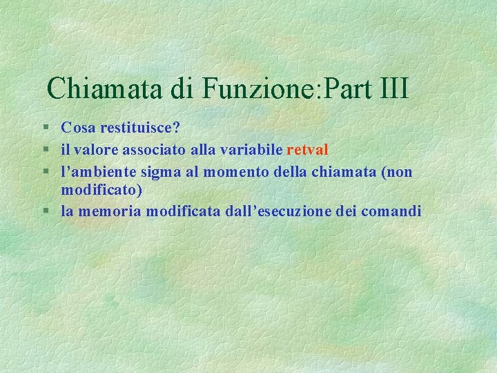 Chiamata di Funzione: Part III § Cosa restituisce? § il valore associato alla variabile