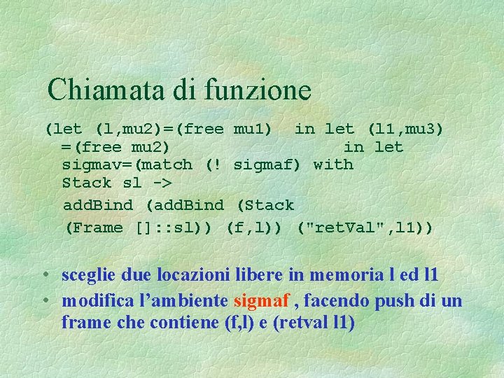 Chiamata di funzione (let (l, mu 2)=(free mu 1) in let (l 1, mu