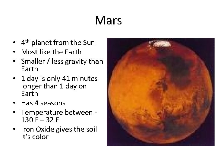Mars • 4 th planet from the Sun • Most like the Earth •