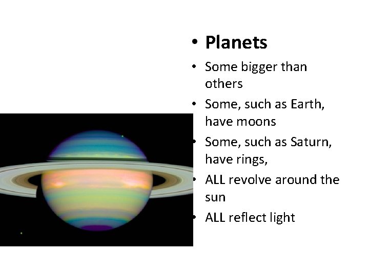  • Planets • Some bigger than others • Some, such as Earth, have
