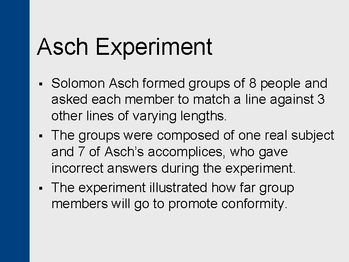 Asch Experiment § § § Solomon Asch formed groups of 8 people and asked