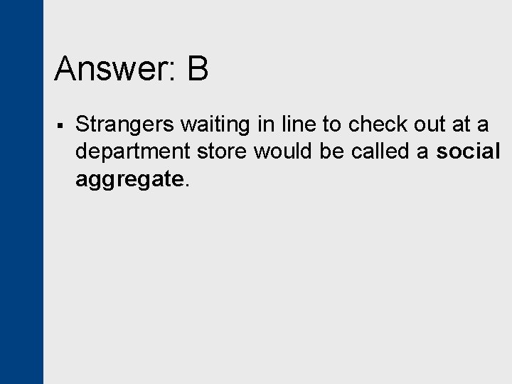 Answer: B § Strangers waiting in line to check out at a department store