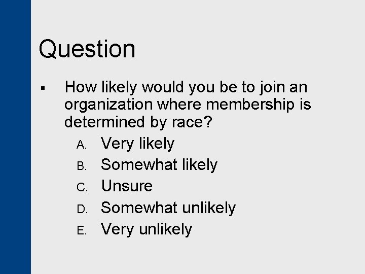 Question § How likely would you be to join an organization where membership is