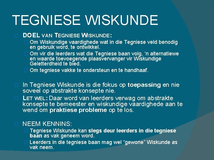 TEGNIESE WISKUNDE � DOEL VAN TEGNIESE WISKUNDE: � Om Wiskundige vaardighede wat in die