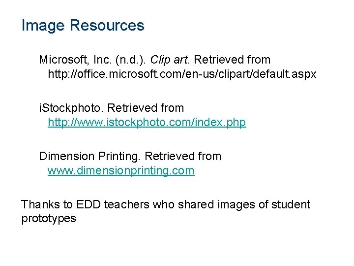 Image Resources Microsoft, Inc. (n. d. ). Clip art. Retrieved from http: //office. microsoft.