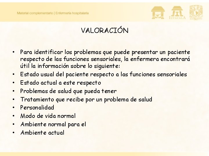 VALORACIÓN • Para identificar los problemas que puede presentar un paciente respecto de las